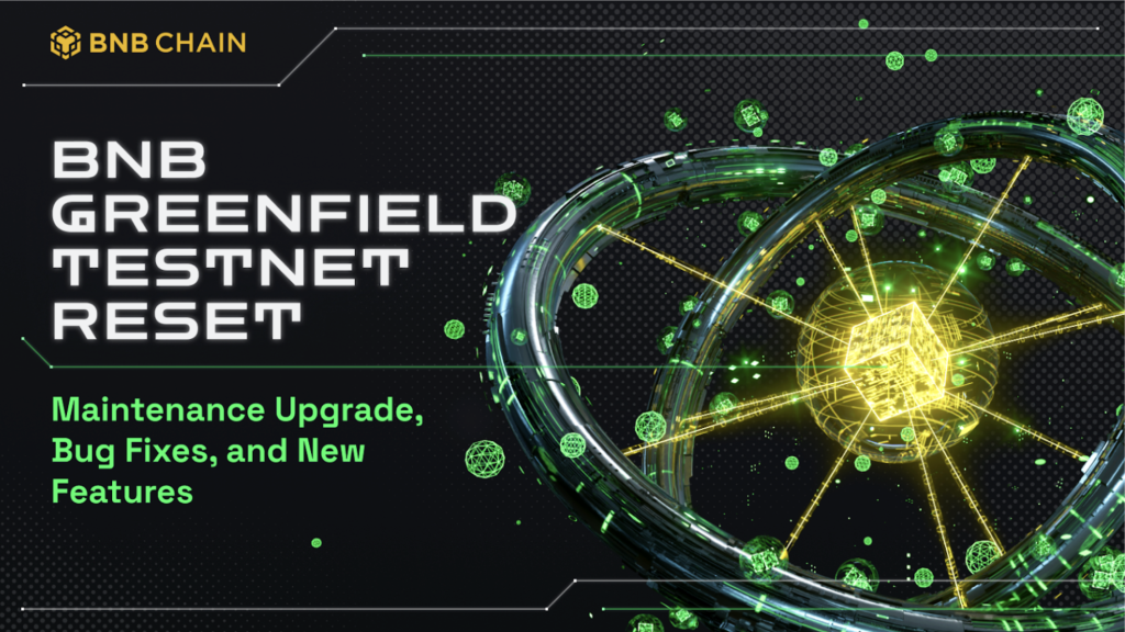 Bnb Greenfield Testnet August Reset Maintenance Upgrade Bug Fixes