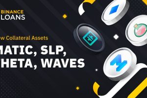 Binance Loans Adds Collateral Assets MATIC, SLP, THETA & WAVES