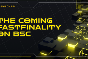 The Coming Fast Finality On BSC