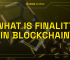 What Is Finality in Blockchain?