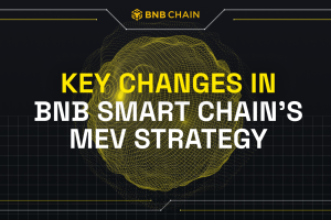 Key Changes In BNB Smart Chain’s MEV Strategy