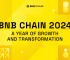 BNB Chain 2024: A Year of Growth and Transformation