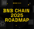 BNB Chain Tech Roadmap 2025